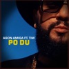 Agon Amiga - Po Du (feat. Tim)