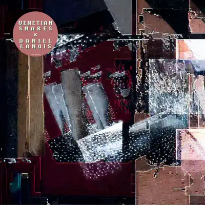 Venetian Snares X Daniel Lanois - Daniel Lanois Venetian Snares X Daniel Lanois - Daniel Lanois
