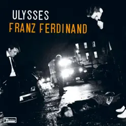 Ulysses - Franz Ferdinand