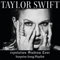 Taylor Swift - reputation Stadium Tour Surprise Song Playlist artwork