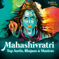 Various Artists - Mahashivratri - Top Aartis, Bhajans & Mantras artwork