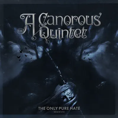 The Only Pure Hate - MMXVIII - A Canorous Quintet