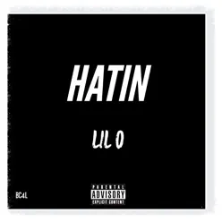 Hatin - Single - Lil' O Hatin - Single - Lil' O