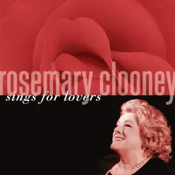 Rosemary Clooney Sings for Lovers - Rosemary Clooney Rosemary Clooney Sings for Lovers - Rosemary Clooney