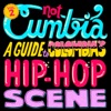 Not Cumbia: A Guide To Colombia's Hip Hop Scene, Vol. 2