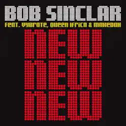 New New New (feat. Vybrate, Queen Ifrica & Makedah) [Full Version] - Bob Sinclar