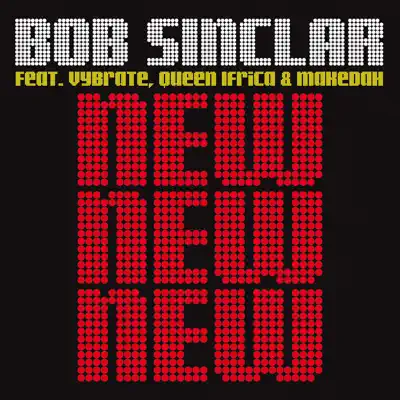 New New New (feat. Vybrate, Queen Ifrica & Makedah) [Full Version] - Bob Sinclar