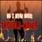 Trouble Maker -MG x Biyah Music - MG lyrics