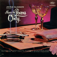 Jackie Gleason - Music For Lovers Only artwork