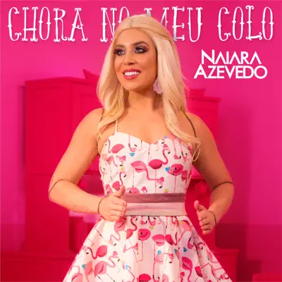 Chora no Meu Colo - Single - Naiara Azevedo
