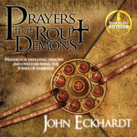 John Eckhardt - Prayers That Rout Demons: Prayers for Defeating Demons and Overthrowing the Power of Darkness artwork