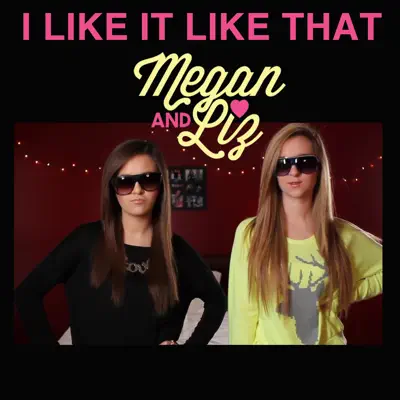 I Like It Like That - Single - Megan and Liz