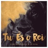 Tu És O Rei - Single (feat. W Junior) - Single