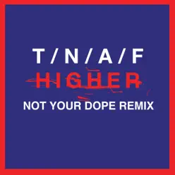 Higher (Not Your Dope Remix) - Single - The Naked and Famous