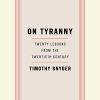 Timothy Snyder - On Tyranny: Twenty Lessons from the Twentieth Century (Unabridged) artwork
