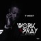 Work & Pray - Twest lyrics
