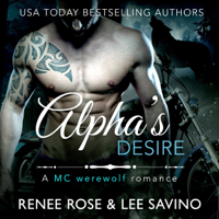 Renee Rose & Lee Savino - Alpha's Desire: An MC Werewolf Romance: Bad Boy Alphas Series, Book 6 (Unabridged) artwork