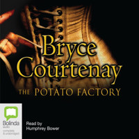 Bryce Courtenay - The Potato Factory - Potato Factory Trilogy Book 1 (Unabridged) artwork