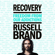 Russell Brand - Recovery: Freedom from Our Addictions (Unabridged)
