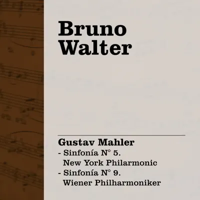 Bruno Walter: Mahler - Sinfonía N° 5. New York Philarmonic - Sinfonía N° 9. Wiener Philharmoniker - New York Philharmonic