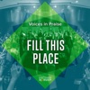 Voices in Praise: Fill This Place
