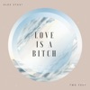 Love Is a Bitch - Single