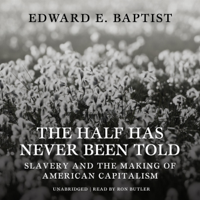 Edward E. Baptist - The Half Has Never Been Told: Slavery and the Making of American Capitalism artwork