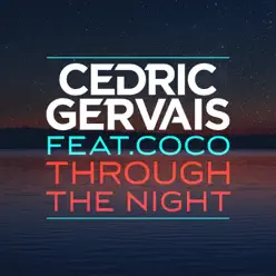 Through the Night (feat. Coco) - Single - Cedric Gervais Through the Night (feat. Coco) - Single - Cedric Gervais