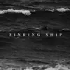 Sinking Ship - Single album lyrics, reviews, download