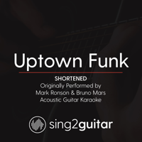 Sing2Guitar - Uptown Funk (Shortened) [Originally Performed by Mark Ronson & Bruno Mars] [Acoustic Guitar Karaoke] artwork