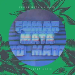 Fumar Mata No Mata (Ill Factor Remix) - Single - Cienfue Fumar Mata No Mata (Ill Factor Remix) - Single - Cienfue