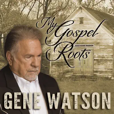 My Gospel Roots - Gene Watson