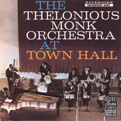 The Thelonious Monk Orchestra At Town Hall - Thelonious Monk