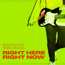 San Holo - Right Here, Right Now (feat. Taska Black)