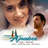 Ajnabee - Single