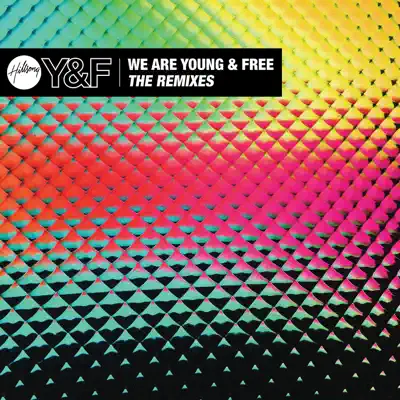 We Are Young & Free (The Remixes) - EP - Hillsong Young & Free