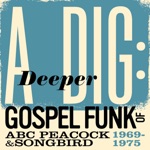 A Deeper Dig: Gospel Funk of ABC Peacock & Songbird 1969-1975
