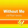 Without Me (All Remixes) - Single album lyrics, reviews, download