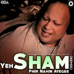 Yeh Sham Phir Nahin Ayegee - Single - Nusrat Fateh Ali Khan Yeh Sham Phir Nahin Ayegee - Single - Nusrat Fateh Ali Khan