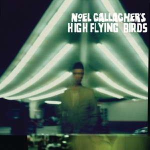 Noel Gallagher's High Flying Birds - AKA...What a Life! - 排舞 音乐