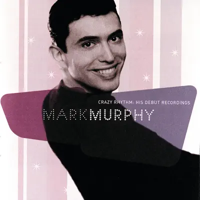 Crazy Rhythm - Mark Murphy Crazy Rhythm - Mark Murphy