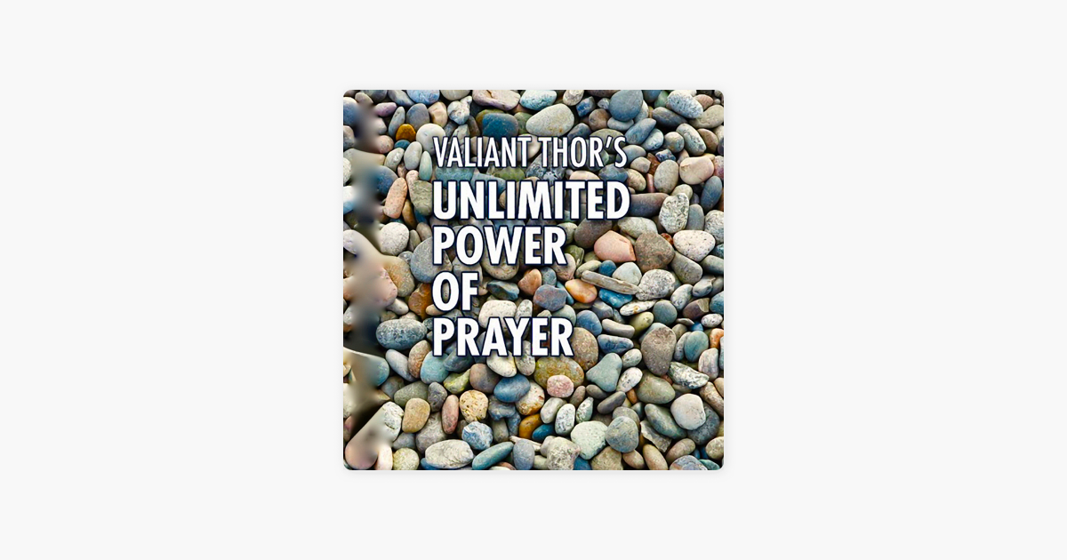 Valiant Thor S Unlimited Power Of Prayer Fulfilling Your Purpose On Earth With Focus Joy And Meaning Unabridged On Apple Books