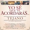 Yo Sé Que Te Acordarás Tejano (20 Temas Originales)