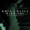 When I Dance with You - Single