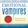 Albert Bernstein - Emotional Vampires: Dealing with People Who Drain You Dry, Revised and Expanded 2nd Edition
