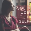 Solitude of Self - Chillout Music For Self Time