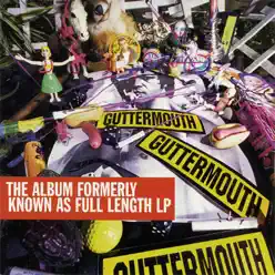 The Album Formerly Known As Full Length LP - Guttermouth