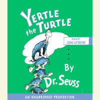 Dr. Seuss - Yertle the Turtle (Unabridged) artwork