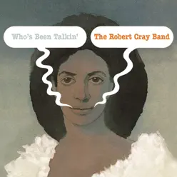Who's Been Talkin' - The Robert Cray Band