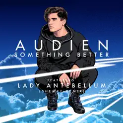 Something Better (feat. Lady Antebellum) [Shemce Remix] - Single - Audien